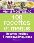 Michel Montignac - 100 Recettes et menus.