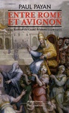 Paul Payan - Entre Rome et Avignon - Une histoire du Grand Schisme (1378 - 1417).