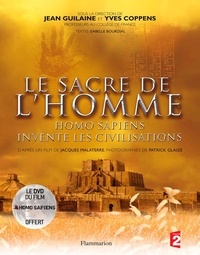 Jean Guilaine et Yves Coppens - Le sacre de l'homme - Homo sapiens invente les civilisations. 1 DVD