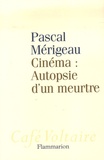 Pascal Mérigeau - Cinéma : Autopsie d'un meurtre.