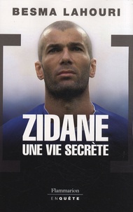 Besma Lahouri - Zidane, une vie secrète.