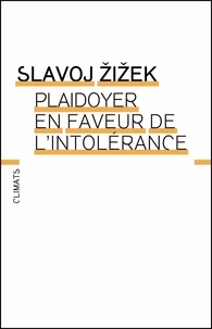 Slavoj Zizek - Plaidoyer en faveur de l'intolérance.