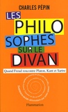 Charles Pépin - Les Philosophes sur le divan.