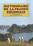 Jean-Pierre Rioux - Dictionnaire de la France coloniale.