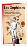 Jean-François Pradeau - Les Sophistes - Tome 1, De Protagoras à Critias - Fragments et témoignages.