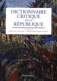 Vincent Duclert et Christophe Prochasson - Dictionnaire critique de la République.