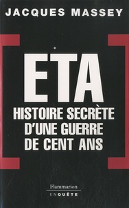 Jacques Massey - ETA - Histoire secrète d'une guerre de cent ans.