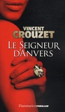 Vincent Crouzet - Le Seigneur d'Anvers (4C's).