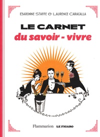  Baronne Staffe et Laurence Caracalla - Le carnet du savoir-vivre.