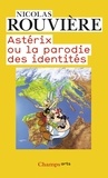 Nicolas Rouvière - Astérix ou la parodie des identités.