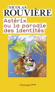 Nicolas Rouvière - Astérix ou la parodie des identités.