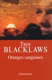 Troy Blacklaws - Oranges sanguines.