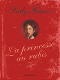 Jan Burchett et Sara Vogler - Les enquêtes de Lady Grace Tome 5 : La princesse aux rubis.