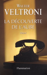 Walter Veltroni - La découverte de l'aube.