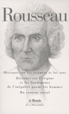 Jean-Jacques Rousseau - Discours sur les sciences et les arts ; Discours sur l'origine et les fondements de l'inégalité parmi les hommes ; Du contrat social.