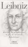 Gottfried-Wilhelm Leibniz - Discours de métaphysique ; Essais de théodicée ; Monadologie.