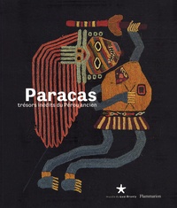 Enrique Gonzalez Carré et Denise Pozzi-Escot - Paracas - Trésors inédits du Pérou ancien.