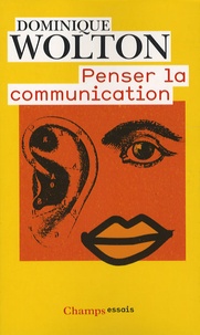 Dominique Wolton - Penser la communication.