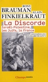 Rony Brauman et Alain Finkielkraut - La Discorde - Israël-Palestine, les Juifs, la France.