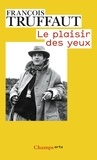 François Truffaut - Le plaisir des yeux.