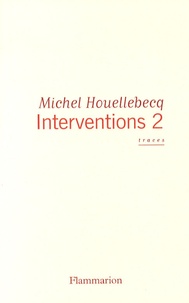 Michel Houellebecq - Interventions - Tome 2, Traces.