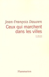 Jean-François Dauven - Ceux qui marchent dans les villes.