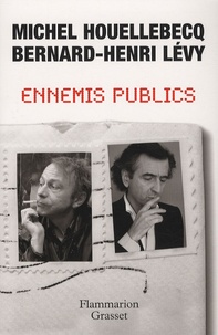 Michel Houellebecq et Bernard-Henri Lévy - Ennemis publics.
