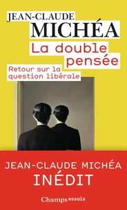 Jean-Claude Michéa - La double pensée - Retour sur la question libérale.