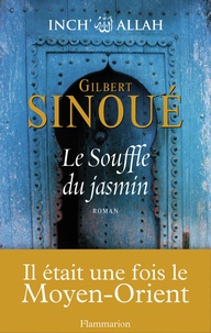 Gilbert Sinoué - Inch' Allah Tome 1 : Le Souffle du jasmin.
