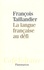 François Taillandier - La langue française au défi.