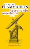 Camille Flammarion - Astronomie populaire - Tome 1.