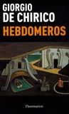 Giorgio De Chirico - Hebdomeros.