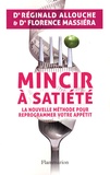 Réginald Allouche et Florence Massiéra - Mincir à satiété - La nouvelle méthode pour reprogrammer votre appétit.