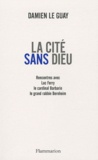 Damien Le Guay - La cité sans Dieu.