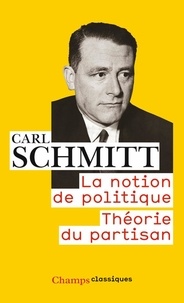 Carl Schmitt - La notion de politique - Théorie du partisan.