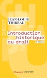 Jean-Louis Thireau - Introduction historique au droit.