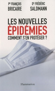 François Bricaire et Frédéric Saldmann - Les nouvelles épidémies comment s'en protéger ?.