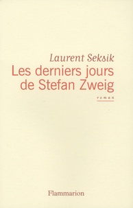 Laurent Seksik - Les derniers jours de Stefan Zweig.