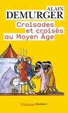 Alain Demurger - Croisades et croisés au Moyen Age.