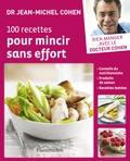 Jean-Michel Cohen - 100 recettes pour mincir sans effort.
