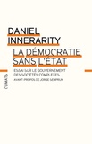 Daniel Innerarity - La démocratie sans l'Etat - Essai sur le gouvernement des sociétés complexes.