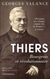 Georges Valance - Thiers - Bourgeois et révolutionnaire.