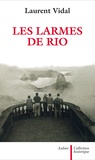 Laurent Vidal - Les larmes de Rio - Le dernier jour d'une capitale 20 avril 1960.