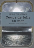 Hugo Verlomme - Coups de folie en mer - Histoires extraordinaires.