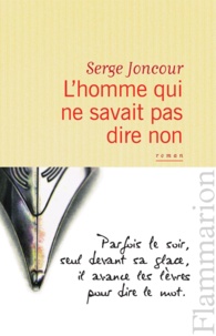 Serge Joncour - L'homme qui ne savait pas dire non.