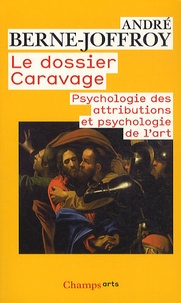 André Berne-Joffroy - Le dossier Caravage - Psychologie des attributions et psychologie de l'art.