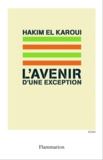 Hakim El Karoui - L'avenir d'une exception.
