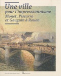 Laurent Salomé - Une ville pour l'impressionnisme - Monet, Pissarro et Gauguin à Rouen.