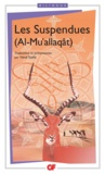  Anonyme - Les Suspendues (Al-Mu'allaqât) - Edition bilingue français-arabe.
