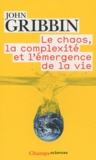 John Gribbin - Le chaos, la complexité et l'émergence de la vie.